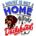 A house is not a home Dachshund