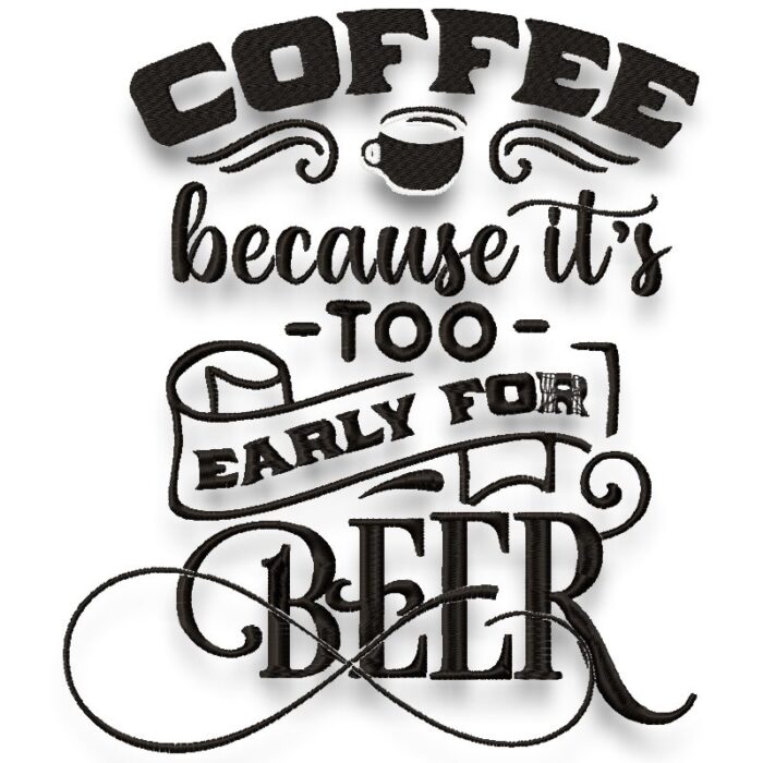Coffee Because Early For Beer